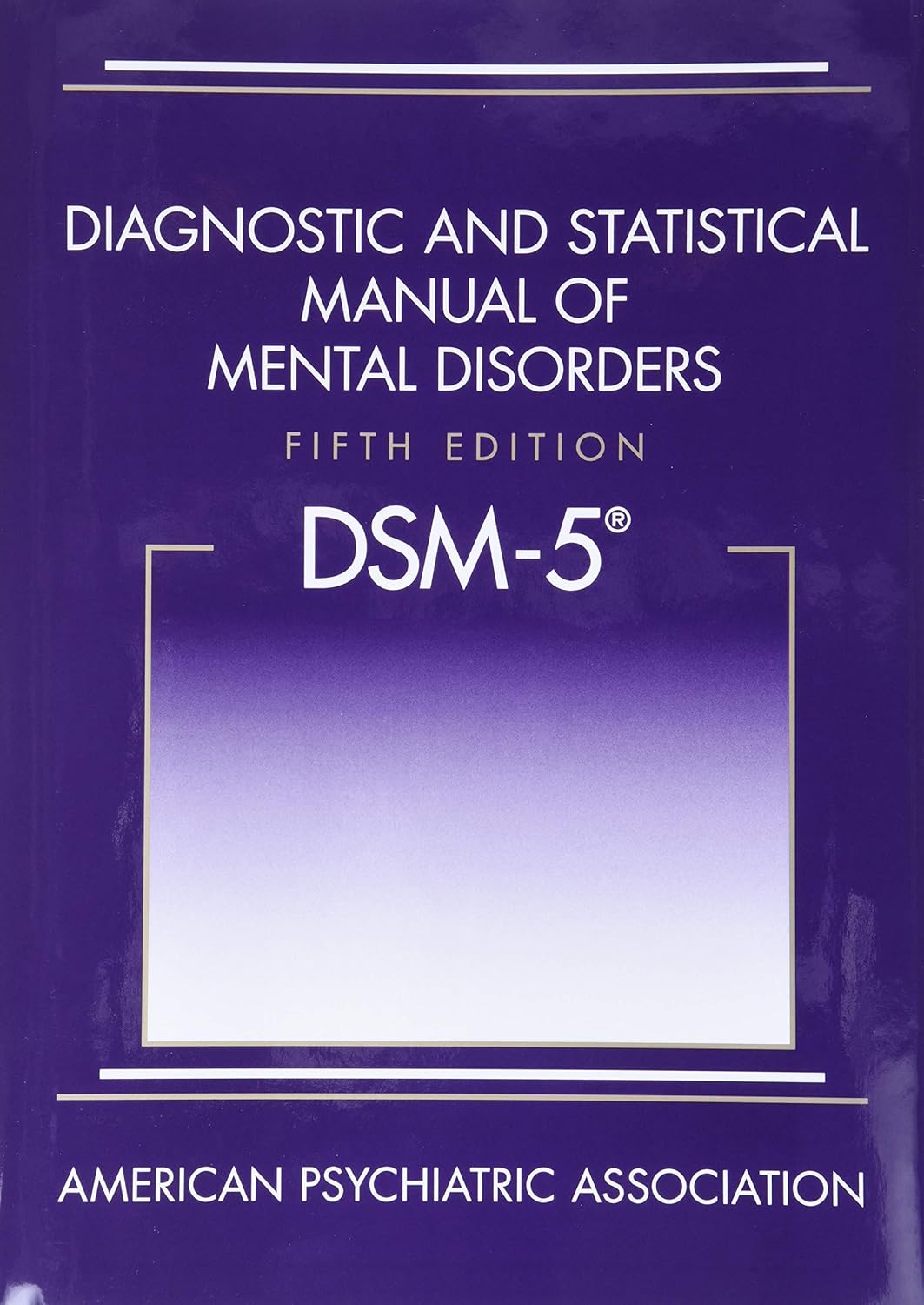 Diagnostic and Statistical Manual of Mental Disorders, 5th Edition: DSM-5