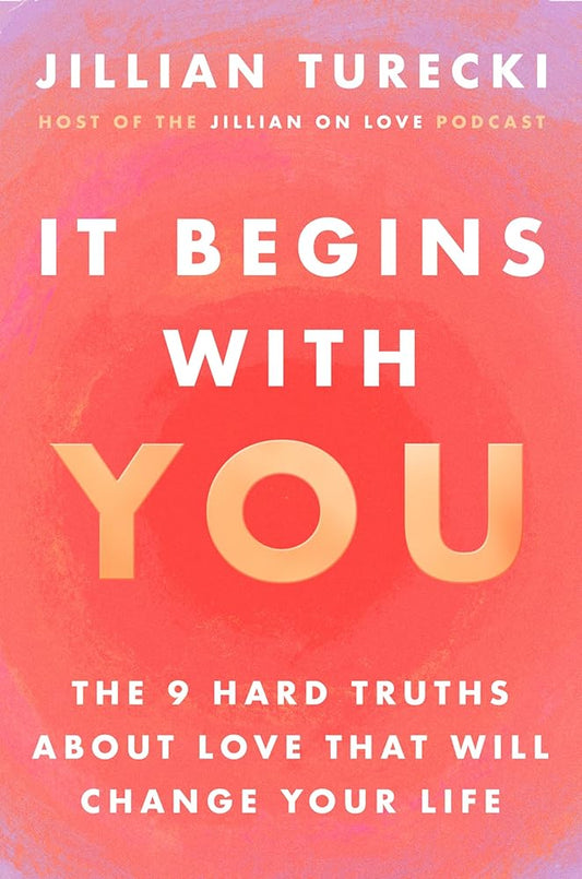 It Begins with You: The 9 Hard Truths About Love That Will Change Your Life cover image