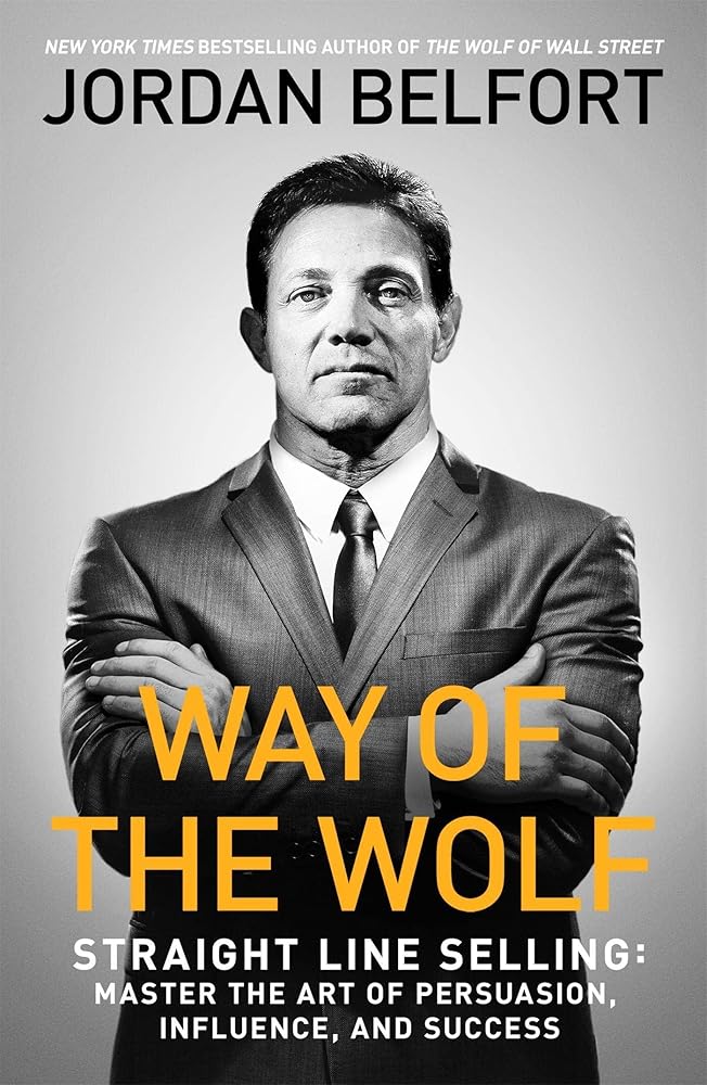 Way of the Wolf: Straight line selling: Master the art of persuasion, influence, and success cover image