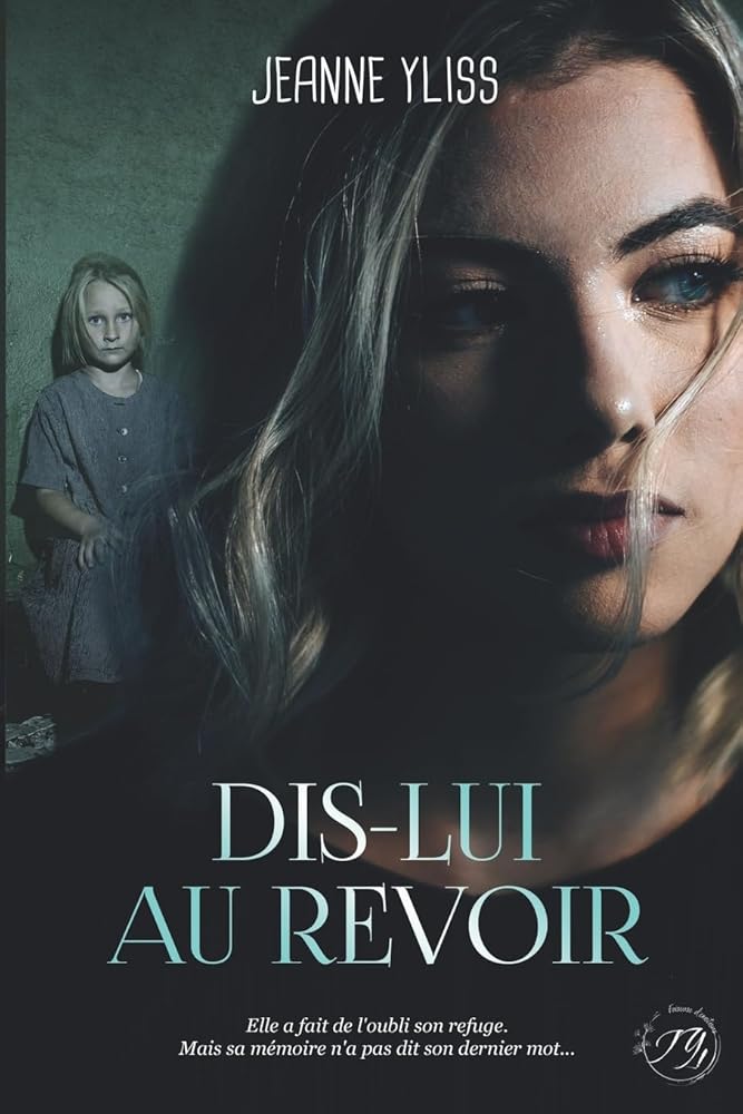 Dis-lui au revoir: Un drame psychologique inspiré d'une histoire vraie cover image