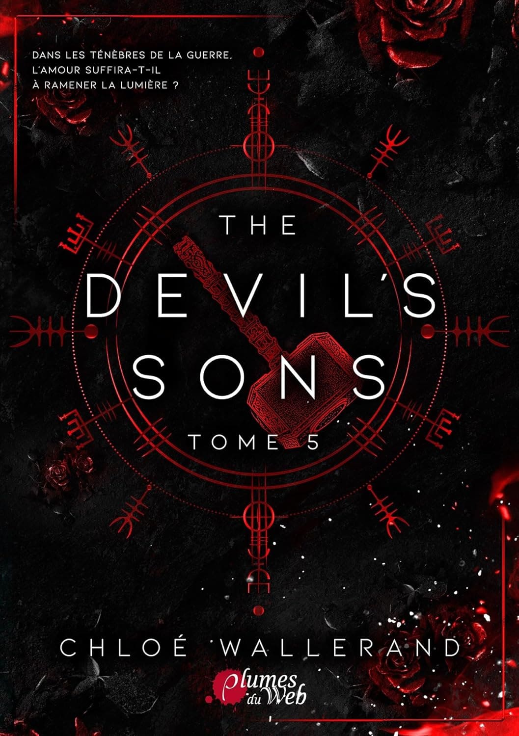 THE DEVIL´S SONS : TOME 5 by Chloé Wallerand - La fuite n’est plus une option. Pour vivre en paix, les Devil’s Sons n’ont pas d’autres choix que de prendre les armes.