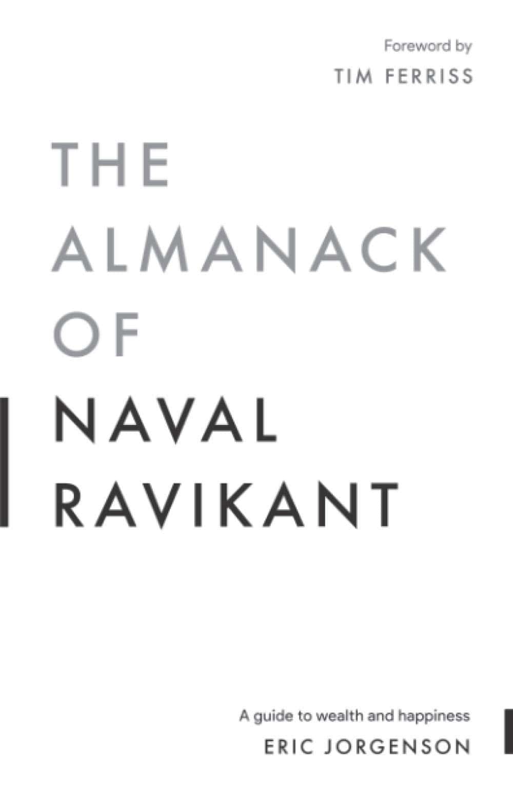 Le Guide Ultime de La RICHESSE et du BONHEUR - L'almanach de Naval Ravikant  