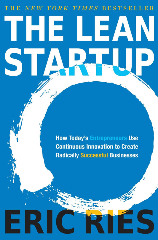 The Lean Startup: How Today's Entrepreneurs Use Continuous Innovation to Create Radically Successful Businesses - Booksondemand