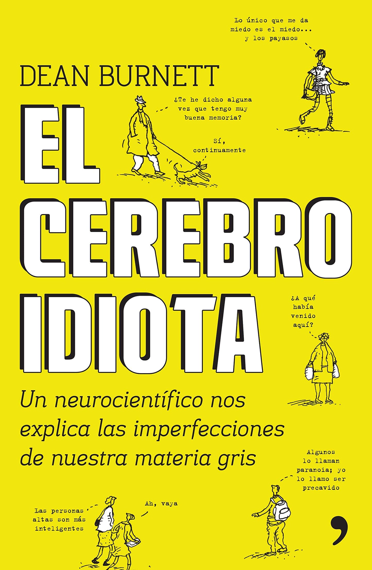 The Idiot Brain: A Neuroscientist Explains What Your Head Is Really Up To