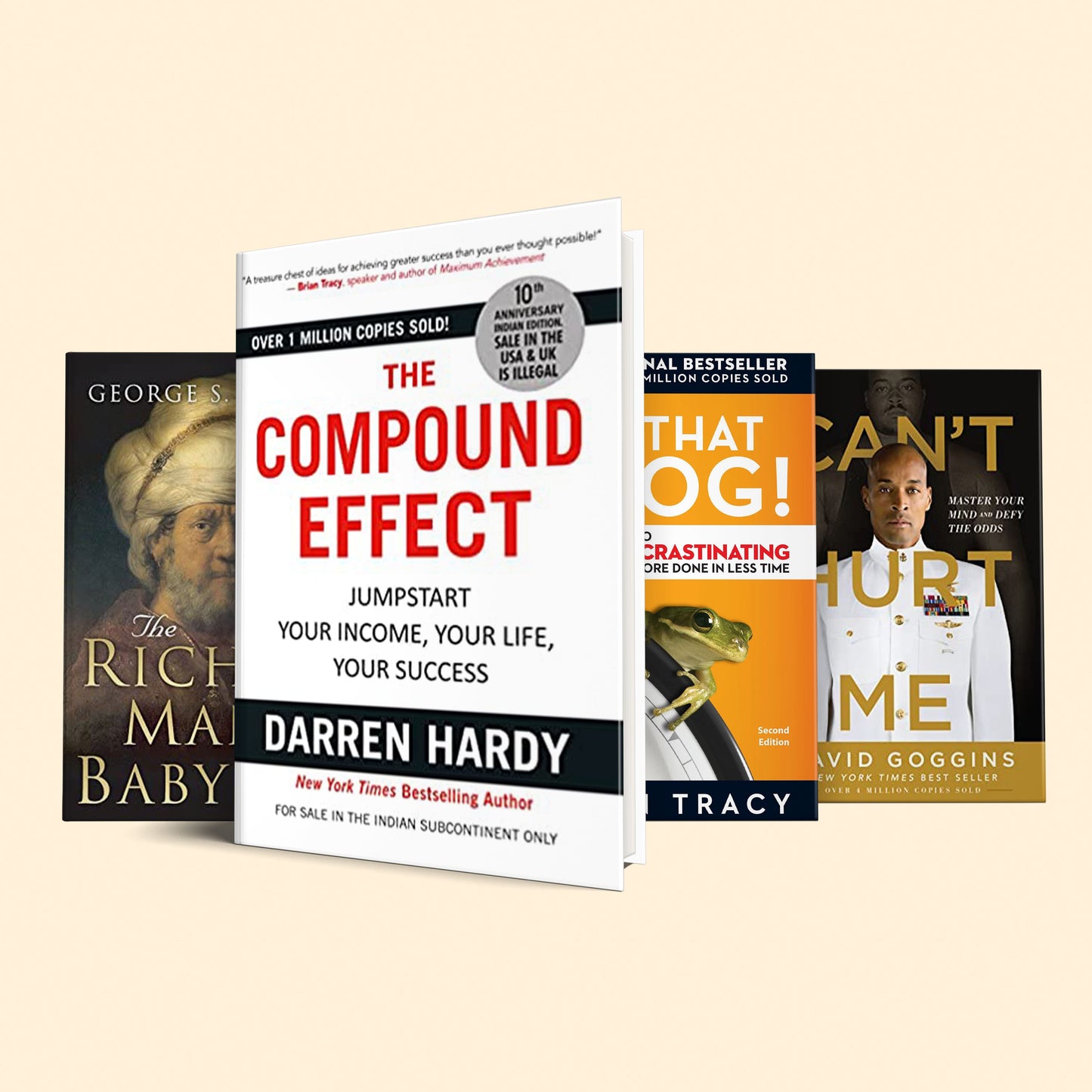 Manage Your Income, Your Life & Succeed : The Compound Effect, Eat That Frog, Can't Hurt Me, The richest man in Babylon,