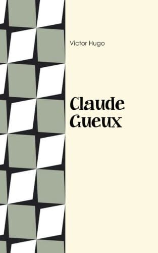 Claude Gueux by  Victor Hugo - Cet ardent plaidoyer contre la peine de mort et contre la prison met à nu le mécanisme de la brutalité sociale qui ne sait répondre à la détresse que par la répression. 