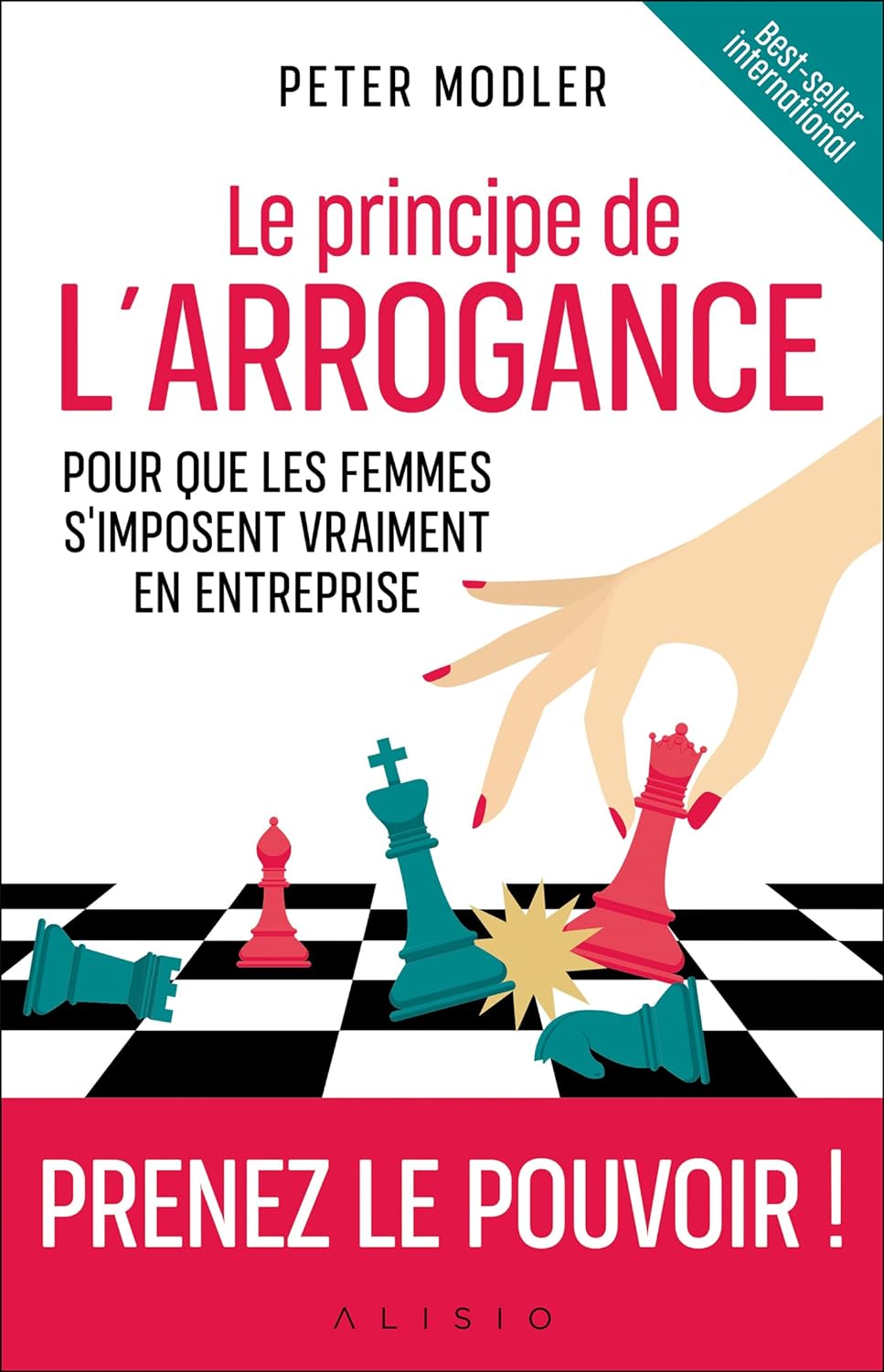 Le principe de l'arrogance: Pour que les femmes s'imposent vraiment en entreprise Tapa blanda – 31 Agosto 2021