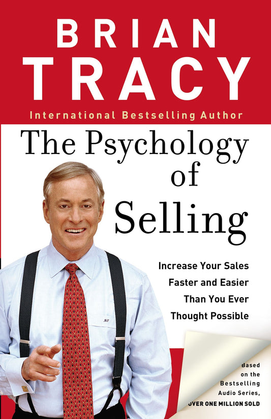 The Psychology Of Selling: Increase Your Sales Faster And Easier Than You Ever Thought Possible