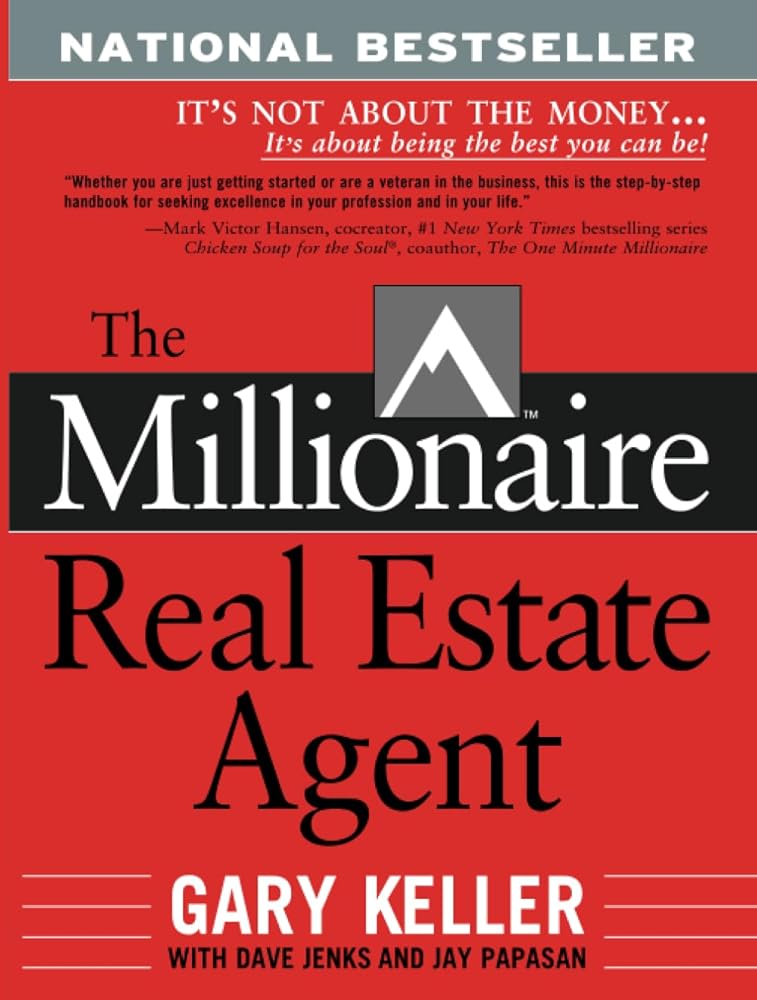 The Millionaire Real Estate Agent: It's Not About the Money It's About Being the Best You Can Be cover image