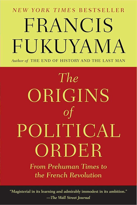 The Origins of Political Order: From Prehuman Times to the French Revolution cover image