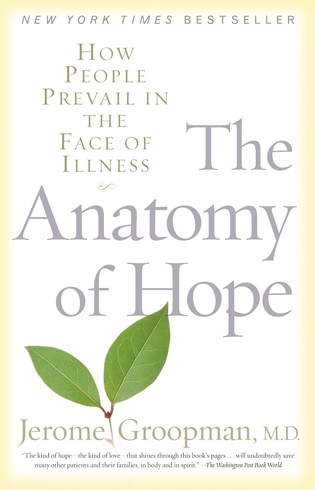 The Anatomy of Hope: How People Prevail in the Face of Illness cover image