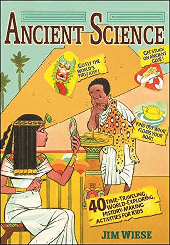 Ancient Science: 40 Time-Traveling, World-Exploring, History-Making Activities for Kids cover image