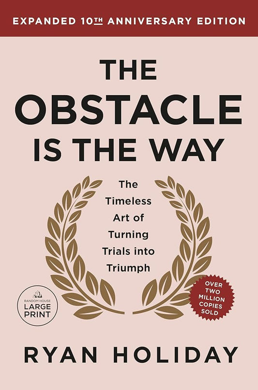 The Obstacle is the Way Expanded 10th Anniversary Edition: The Timeless Art of Turning Trials into Triumph cover image