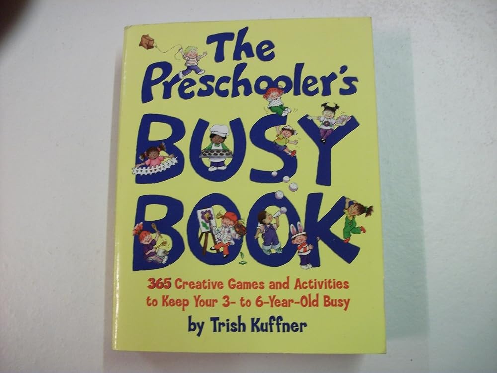 The Preschooler's Busy Book: 365 Creative Games and Activities to Occupy Your 3-To-6-Year-Old cover image