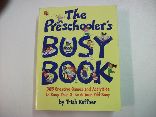 The Preschooler's Busy Book: 365 Creative Games and Activities to Occupy Your 3-To-6-Year-Old cover image
