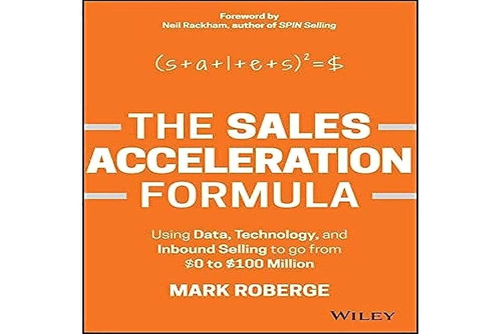 The Sales Acceleration Formula: Using Data, Technology, and Inbound Selling to go from $0 to $100 Million cover image