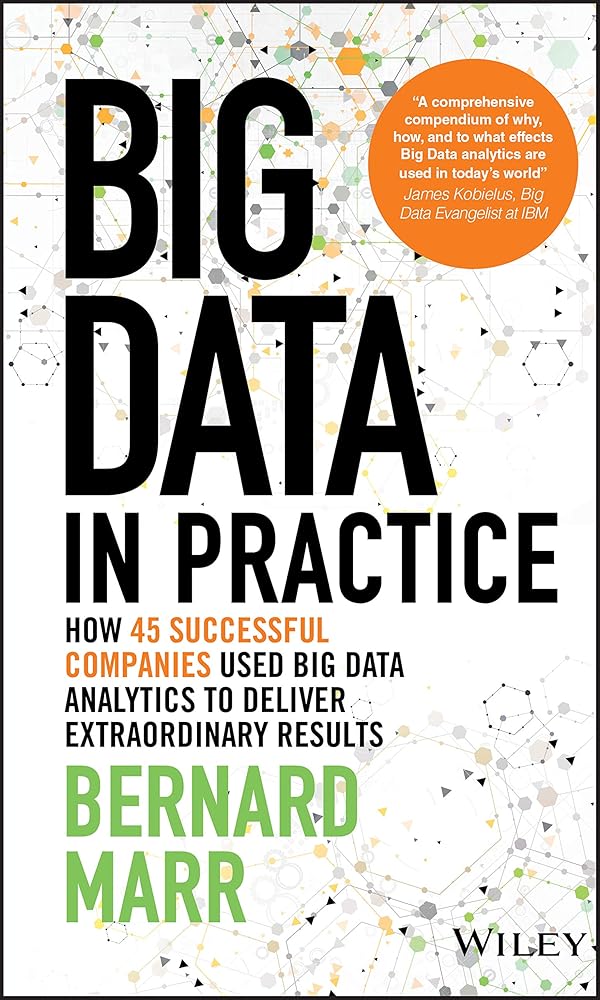 Big Data in Practice: How 45 Successful Companies Used Big Data Analytics to Deliver Extraordinary Results cover image