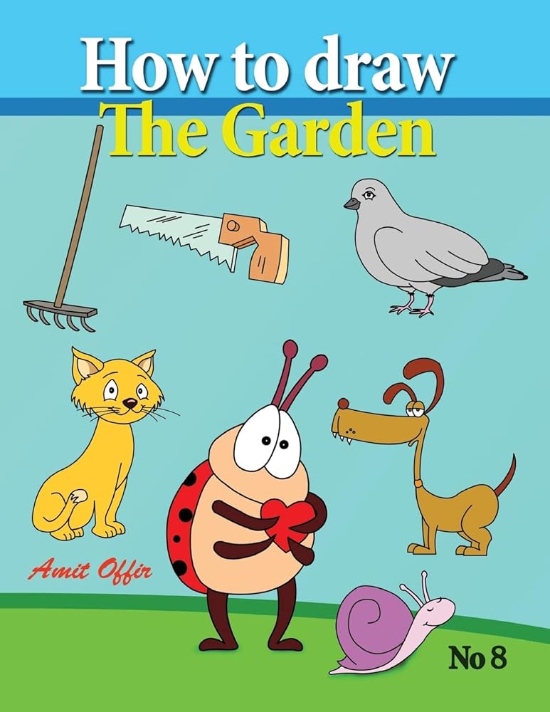 How to Draw the Garden: Drawing Book for Kids and Adults that Will Teach You How to Draw BIrds Step by Step (How to Draw Cartoon Characters) cover image