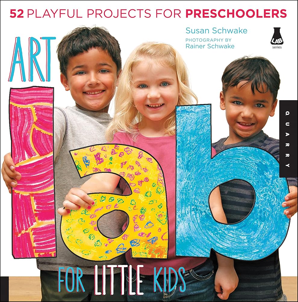 Art Lab for Little Kids: 52 Playful Projects for Preschoolers (Volume 2) (Lab for Kids, 2) cover image