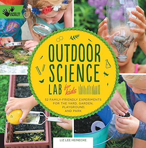Outdoor Science Lab for Kids: 52 Family-Friendly Experiments for the Yard, Garden, Playground, and Park cover image