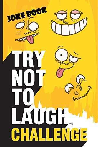 Try Not to Laugh Challenge Joke Book: Funny, Silly and Corny Jokes for Kids - First to Laugh 3 Times Loses!; Boys and Girls Gift Ideas for Ages 6, 7, 8, ... Children cover image