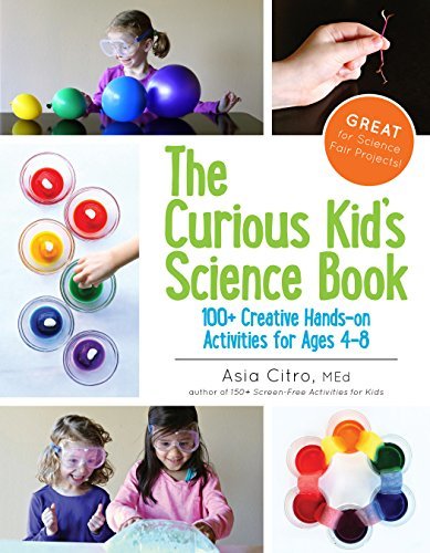 The Curious Kid's Science Book: 100+ Creative Hands-On Activities for Ages 4-8 cover image