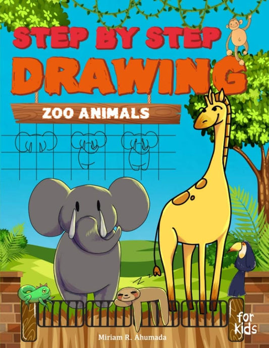 Step by Step Drawing Zoo Animals: Easy How To Draw Book For Kids cover image