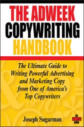 The Adweek Copywriting Handbook: The Ultimate Guide to Writing Powerful Advertising and Marketing Copy from One of America's Top Copywriters - Booksondemand
