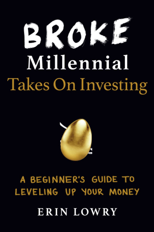 Broke Millennial Takes on Investing: A Beginner's Guide to Leveling Up Your Money