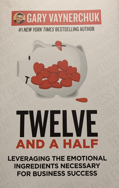 Twelve and a Half: Leveraging the Emotional Ingredients Necessary for Business Success