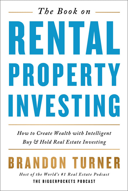 The Book on Rental Property Investing: How to Create Wealth and Passive Income Through Smart Buy & Hold Real Estate Investing