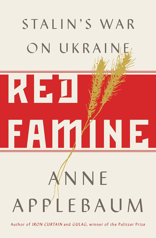 Red Famine: Stalin's War on Ukraine, 1921-1933