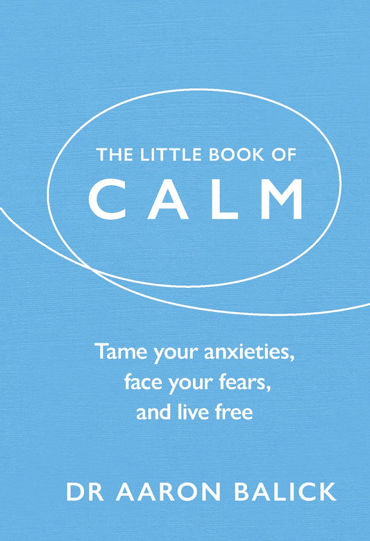 The Little Book of Calm: Tame Your Anxieties, Face Your Fears, and Live Free - Booksondemand