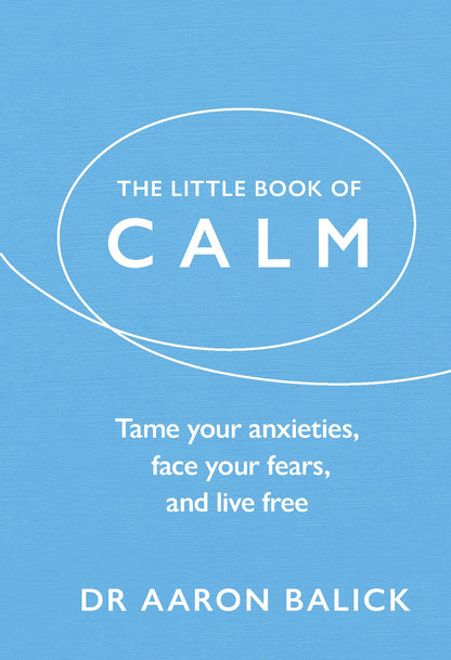 The Little Book of Calm: Tame Your Anxieties, Face Your Fears, and Live Free - Booksondemand