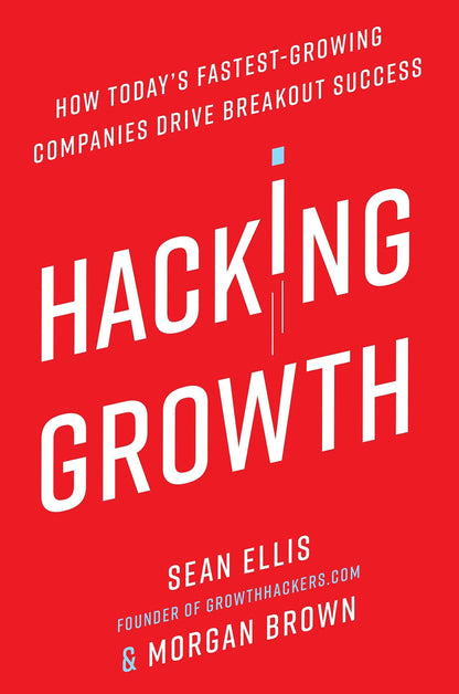 Hacking Growth: How Today's Fastest-Growing Companies Drive Breakout Success - Booksondemand