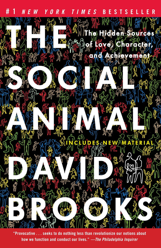 The Social Animal: The Hidden Sources of Love, Character, and Achievement - Booksondemand