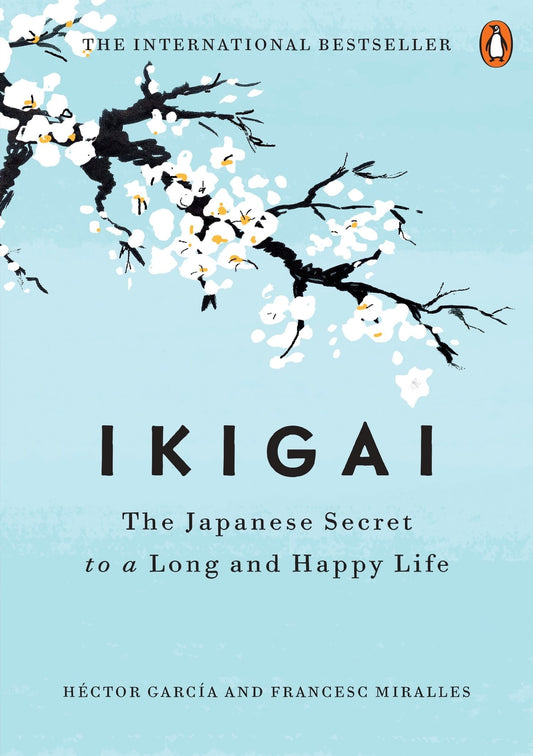 Ikigai: The Japanese Secret to a Long and Happy Life by Héctor García:Paperback:9780143130727:booksondemand.ma:Books