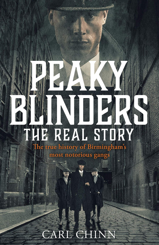 Peaky Blinders The Real Story The true history of Birmingham's most notorious gangs by Carl Chinn:Paperback:9781858585307:booksondemand.ma:Books