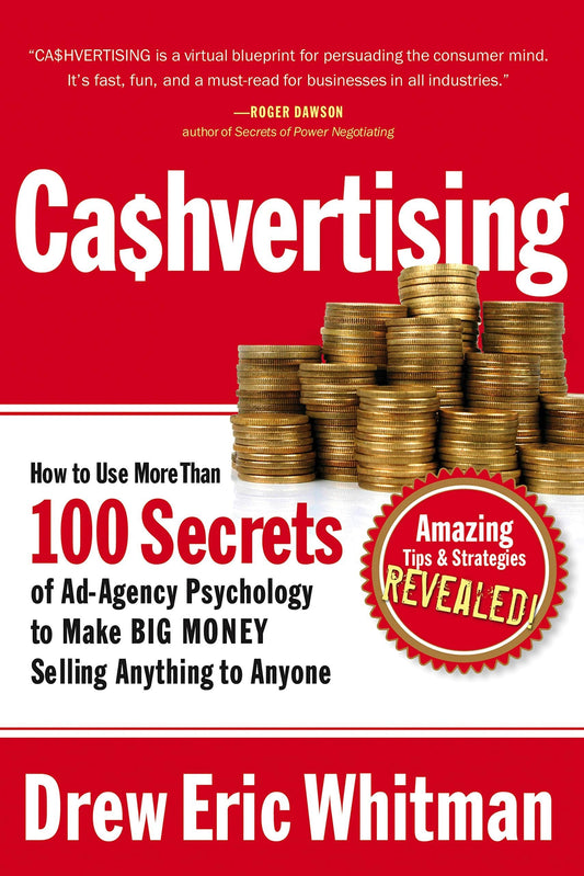 Ca$hvertising: How to Use More Than 100 Secrets of Ad-Agency Psychology to Make BIG MONEY Selling Anything to Anyone by Drew Eric Whitman:Paperback:9781601630322:booksondemand.ma:Books