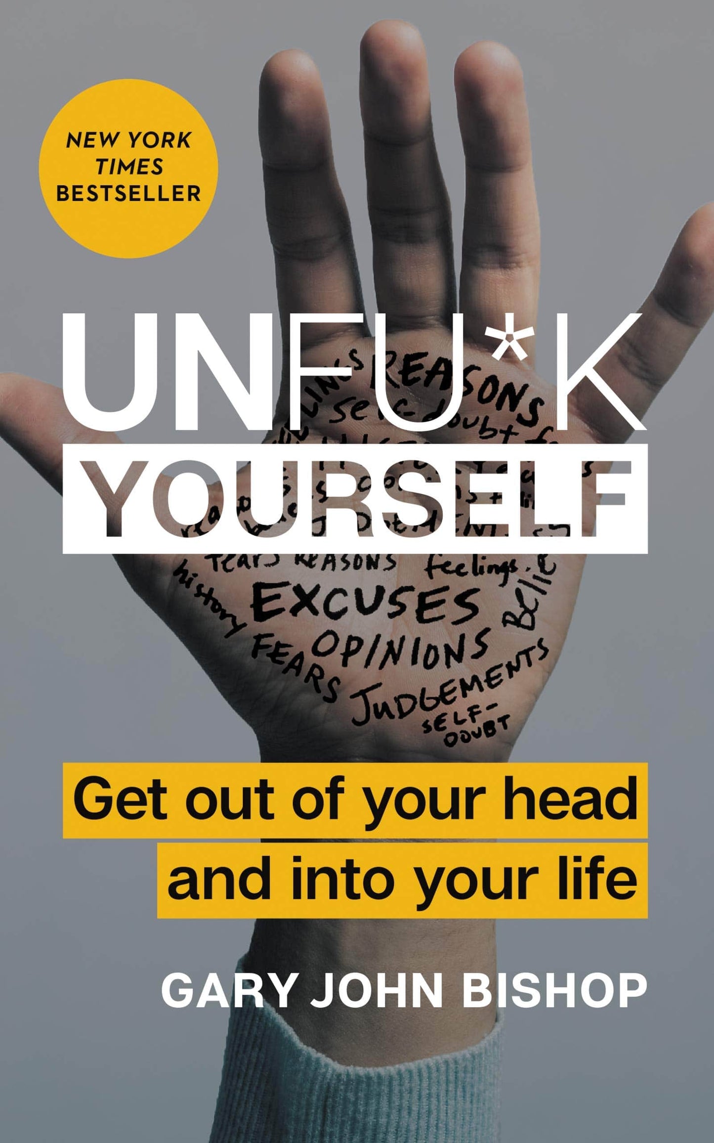 Unfu*k Yourself: Get Out of Your Head and into Your Life by Gary John Bishop:Paperback:9780062913760:booksondemand.ma:Books