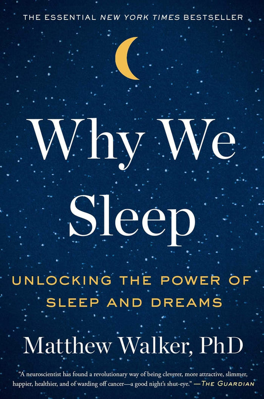 Why We Sleep: Unlocking the Power of Sleep and Dreams by Matthew Walker PhD::Paperback:9781501144325:booksondemand.ma:Books